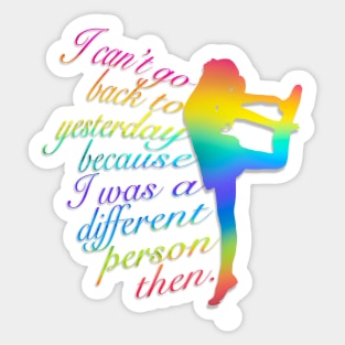 Can’t Go Back to Yesterday, Rainbow Dancer Graphic, Inspirational Quote Sticker